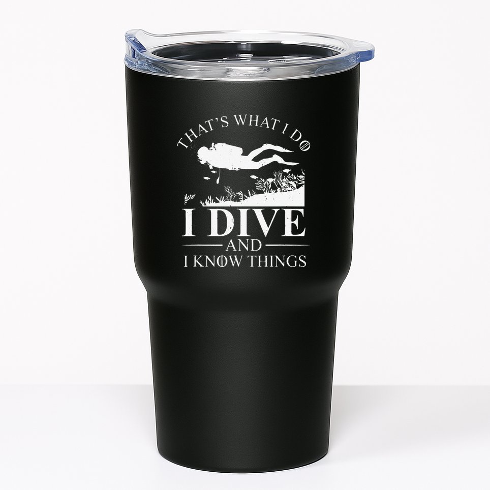 Funny I Dive And I Know Things Scuba Diver Gift Scuba Diving Tumbler