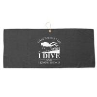 Funny I Dive And I Know Things Scuba Diver Gift Scuba Diving Large Microfiber Waffle Golf Towel