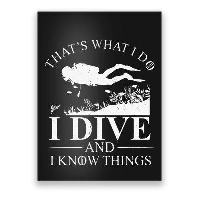 Funny I Dive And I Know Things Scuba Diver Gift Scuba Diving Poster