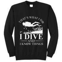 Funny I Dive And I Know Things Scuba Diver Gift Scuba Diving Tall Sweatshirt