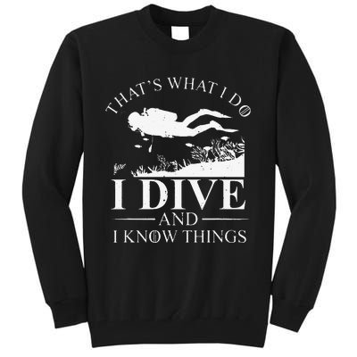 Funny I Dive And I Know Things Scuba Diver Gift Scuba Diving Tall Sweatshirt