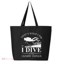 Funny I Dive And I Know Things Scuba Diver Gift Scuba Diving 25L Jumbo Tote