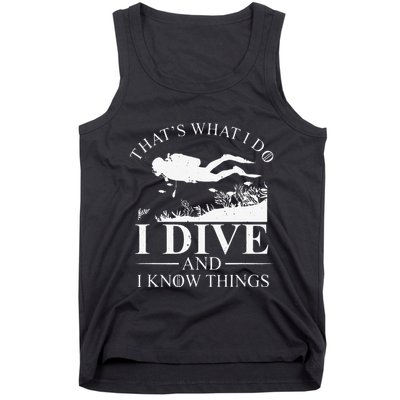 Funny I Dive And I Know Things Scuba Diver Gift Scuba Diving Tank Top