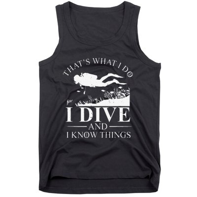 Funny I Dive And I Know Things Scuba Diver Gift Scuba Diving Tank Top