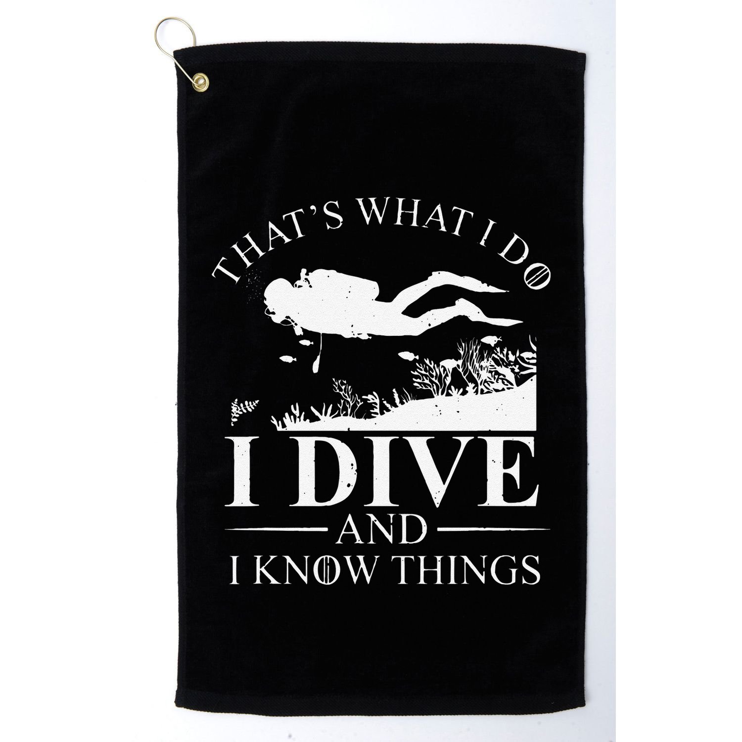 Funny I Dive And I Know Things Scuba Diver Gift Scuba Diving Golf Towel