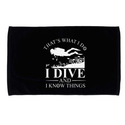 Funny I Dive And I Know Things Scuba Diver Gift Scuba Diving Microfiber Hand Towel