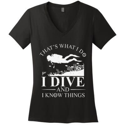 Funny I Dive And I Know Things Scuba Diver Gift Scuba Diving Women's V-Neck T-Shirt