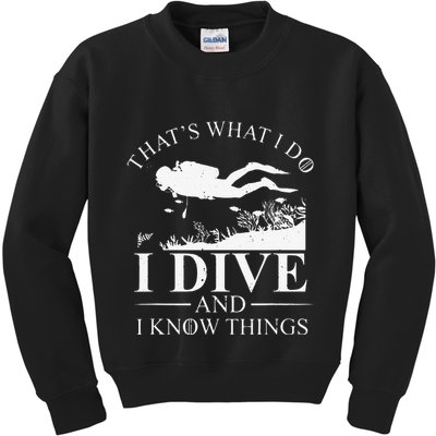 Funny I Dive And I Know Things Scuba Diver Gift Scuba Diving Kids Sweatshirt