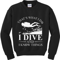 Funny I Dive And I Know Things Scuba Diver Gift Scuba Diving Kids Sweatshirt