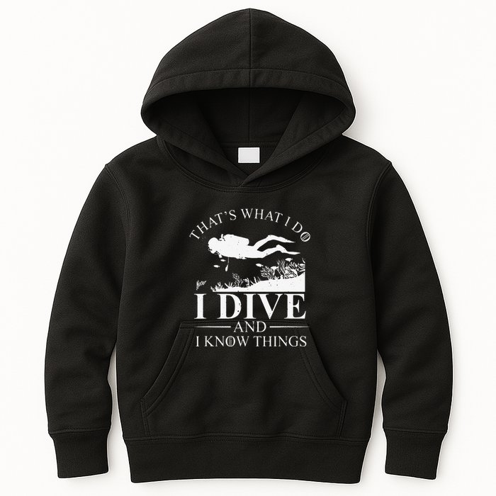 Funny I Dive And I Know Things Scuba Diver Gift Scuba Diving Kids Hoodie