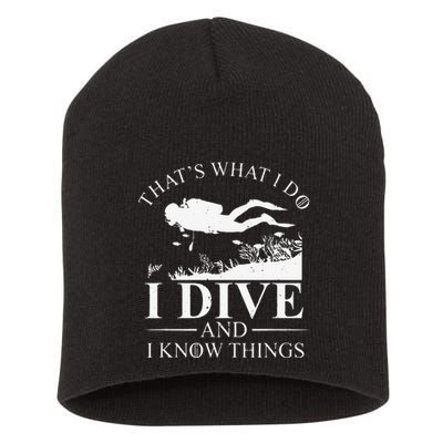 Funny I Dive And I Know Things Scuba Diver Gift Scuba Diving Short Acrylic Beanie