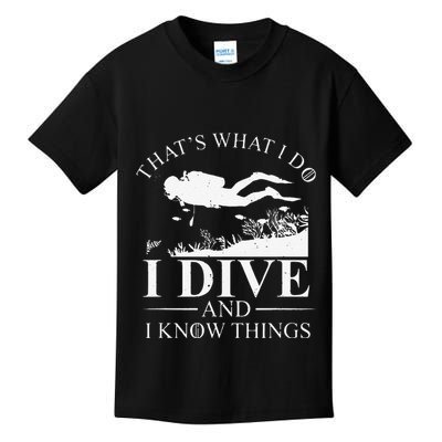 Funny I Dive And I Know Things Scuba Diver Gift Scuba Diving Kids T-Shirt
