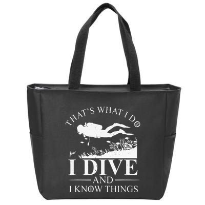 Funny I Dive And I Know Things Scuba Diver Gift Scuba Diving Zip Tote Bag