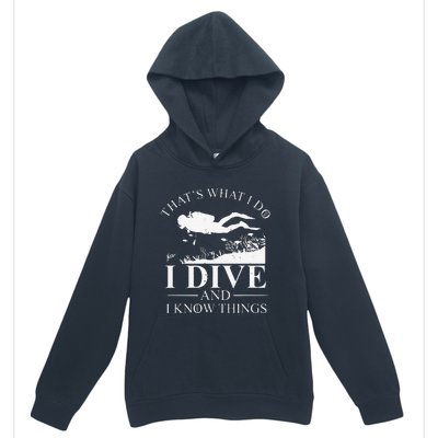 Funny I Dive And I Know Things Scuba Diver Gift Scuba Diving Urban Pullover Hoodie