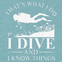 Funny I Dive And I Know Things Scuba Diver Gift Scuba Diving Sueded Cloud Jersey T-Shirt