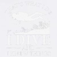Funny I Dive And I Know Things Scuba Diver Gift Scuba Diving Garment-Dyed Sweatshirt