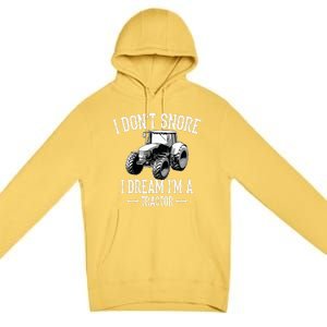 Funny I Don't Snore I Dream I'm A Tractor For Dad Premium Pullover Hoodie