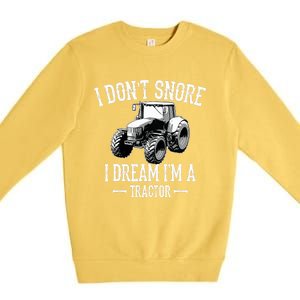 Funny I Don't Snore I Dream I'm A Tractor For Dad Premium Crewneck Sweatshirt