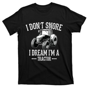 Funny I Don't Snore I Dream I'm A Tractor For Dad T-Shirt