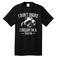 Funny I Don't Snore I Dream I'm A Tractor For Dad Tall T-Shirt