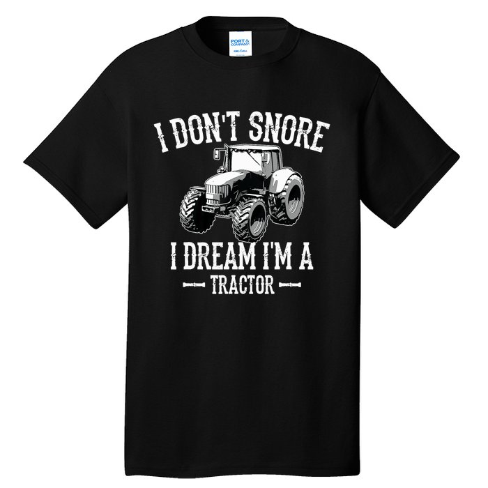 Funny I Don't Snore I Dream I'm A Tractor For Dad Tall T-Shirt