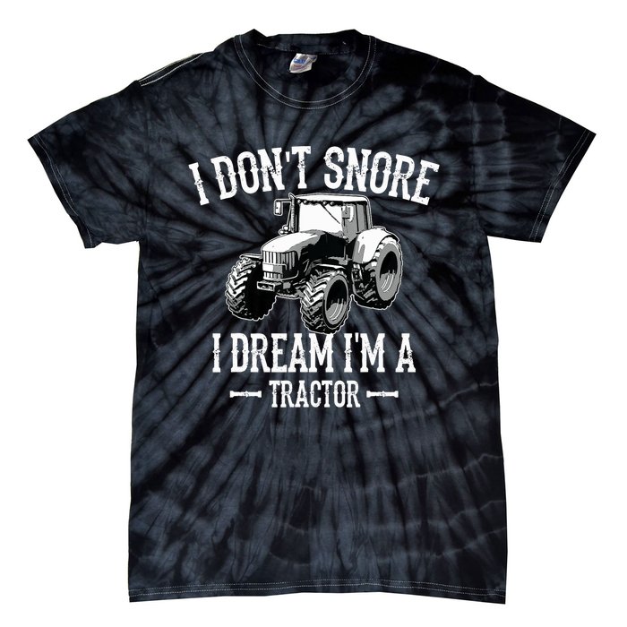 Funny I Don't Snore I Dream I'm A Tractor For Dad Tie-Dye T-Shirt