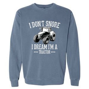 Funny I Don't Snore I Dream I'm A Tractor For Dad Garment-Dyed Sweatshirt