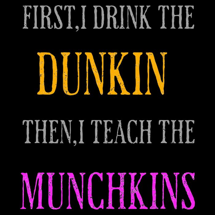 First I Drink The Dunkin Then I Teach The Munchkins Teacher Wool Snapback Cap