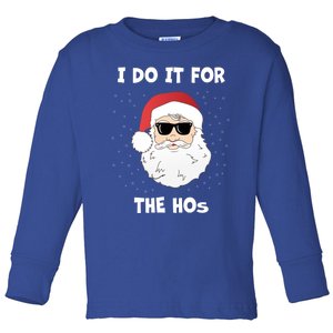 Funny I Do It For The Hos Funny Santa In Dark Sunglasses Gift Toddler Long Sleeve Shirt