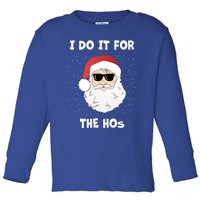 Funny I Do It For The Hos Funny Santa In Dark Sunglasses Gift Toddler Long Sleeve Shirt