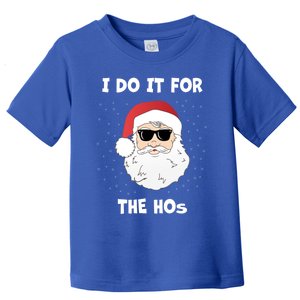 Funny I Do It For The Hos Funny Santa In Dark Sunglasses Gift Toddler T-Shirt