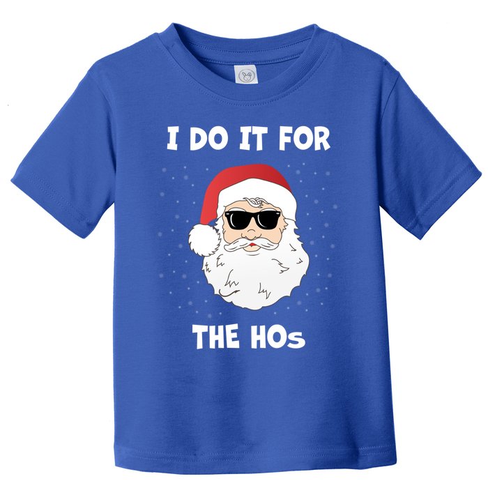 Funny I Do It For The Hos Funny Santa In Dark Sunglasses Gift Toddler T-Shirt