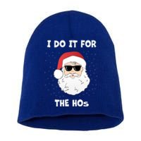 Funny I Do It For The Hos Funny Santa In Dark Sunglasses Gift Short Acrylic Beanie