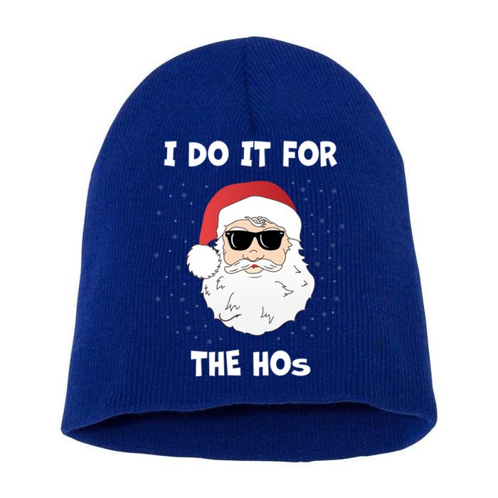 Funny I Do It For The Hos Funny Santa In Dark Sunglasses Gift Short Acrylic Beanie