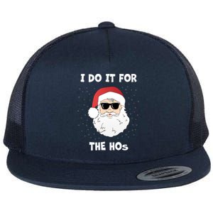 Funny I Do It For The Hos Funny Santa In Dark Sunglasses Gift Flat Bill Trucker Hat