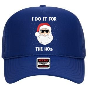 Funny I Do It For The Hos Funny Santa In Dark Sunglasses Gift High Crown Mesh Back Trucker Hat