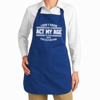 Funny I Dont Know How To Act My Age Ive Never Been This Old Before Apron