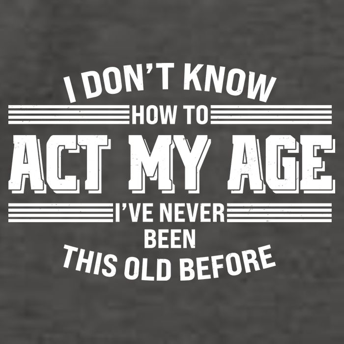Funny I Dont Know How To Act My Age Ive Never Been This Old Before Vector Backpack