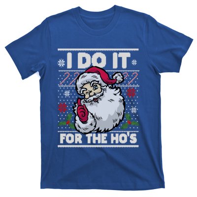 Funny I Do It For The Hos Santa Ugly Christmas Sweater Funny Gift T-Shirt