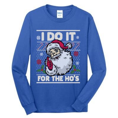 Funny I Do It For The Hos Santa Ugly Christmas Sweater Funny Gift Tall Long Sleeve T-Shirt