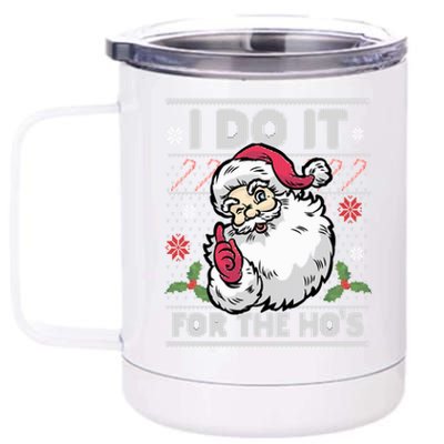 Funny I Do It For The Hos Santa Ugly Christmas Sweater Funny Gift 12 oz Stainless Steel Tumbler Cup