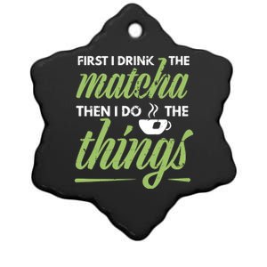 First I Drink The Matcha Tea Lover Gift Matcha Green Tea Ceramic Star Ornament