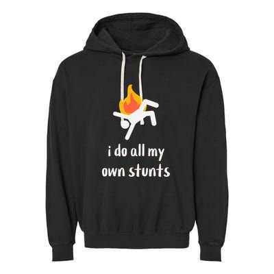 Funny I Do All My Own Stunts Garment-Dyed Fleece Hoodie