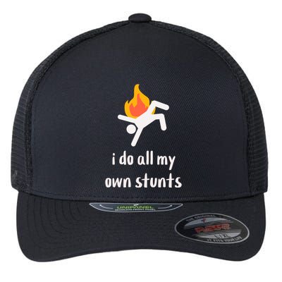 Funny I Do All My Own Stunts Flexfit Unipanel Trucker Cap