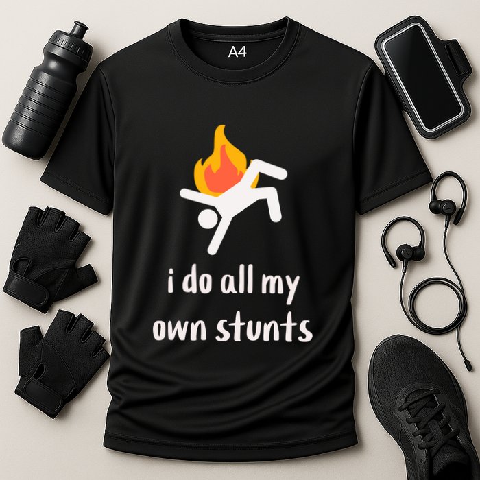 Funny I Do All My Own Stunts Performance Shirt