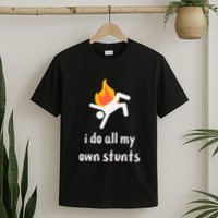 Funny I Do All My Own Stunts T-Shirt