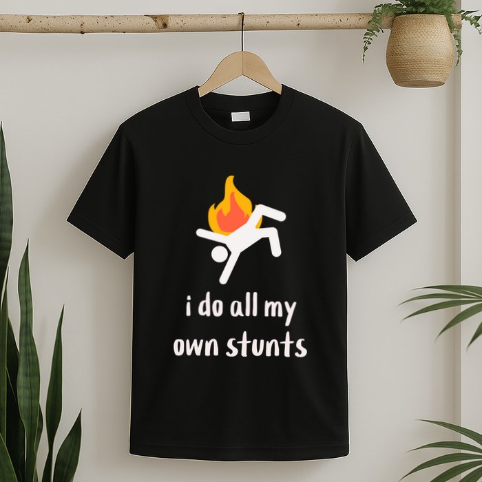 Funny I Do All My Own Stunts T-Shirt