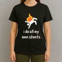 Funny I Do All My Own Stunts T-Shirt