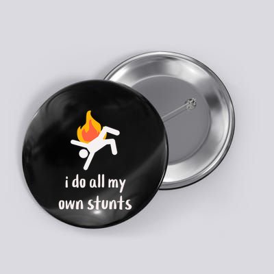 Funny I Do All My Own Stunts Button