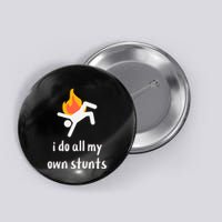 Funny I Do All My Own Stunts Button